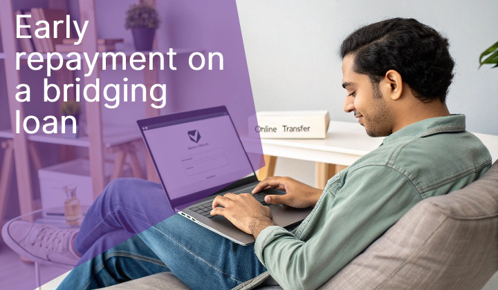 Can I Repay Bridging Finance Earlier?