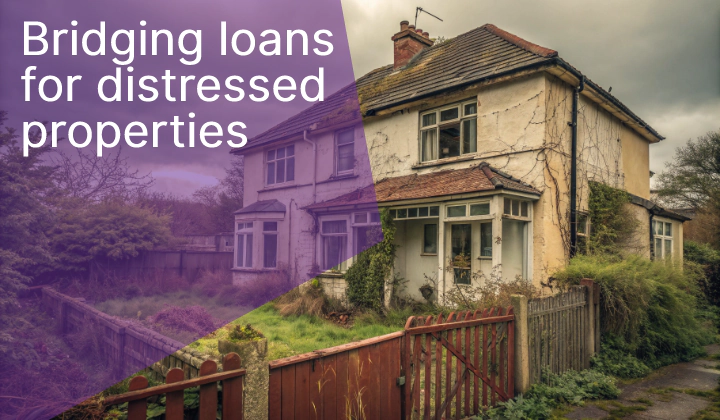 bridging loan for a distressed property